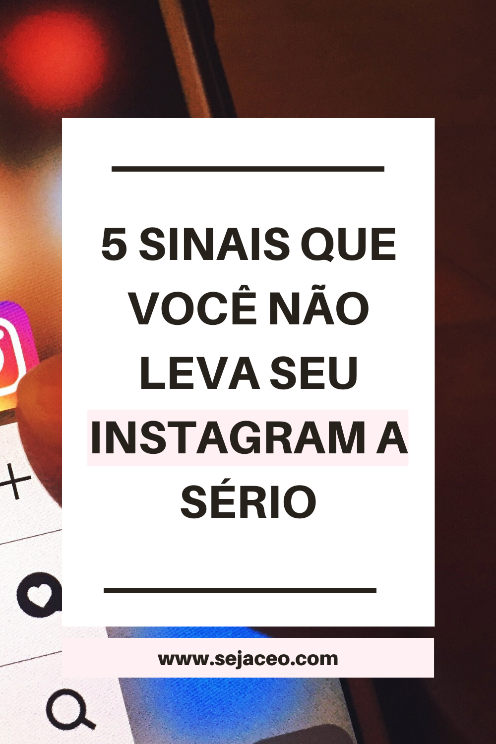 5 sinais que você não leva seu Instagram a sério